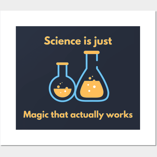 Science is just magic that actually works! Wall Art by CLPDesignLab